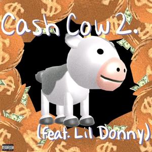 Cash Cow 2. (feat. Lil Donny) (Explicit)