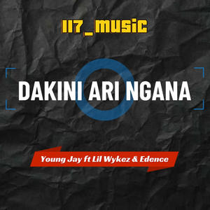 DAKINI ARI NGANA (feat. YOUNG JAY | LIL WYKEZ | EDENCE)