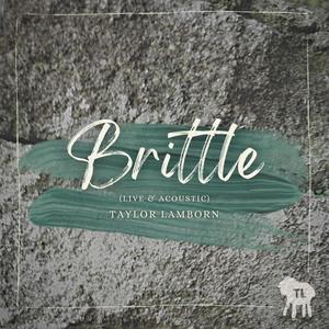 Brittle (Live & Acoustic) [Explicit]