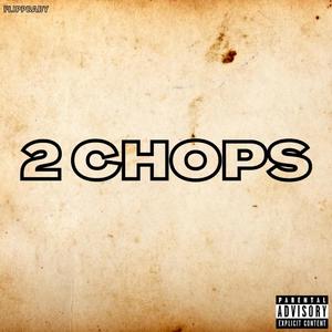 2 Chops (Explicit)