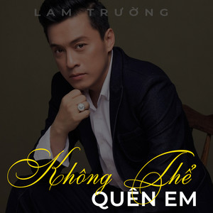 Lam Trường - Không thể quên em