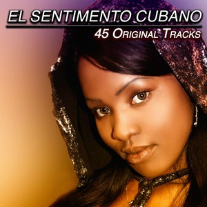 El Sentimiento Cubano - 45 Original Songs