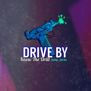 DRIVE BY (feat. Know The Drill & John Dee) (Explicit)