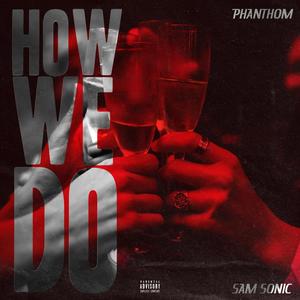 How We Do (feat. Sam Sonic) [Explicit]