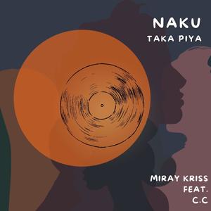 Naku Taka Piya (feat. C.C)