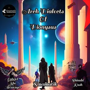 Arch-Dialects of Dionysus (feat. Shinobi Kush, GabrielTheMessenger & Sinamatik) (Explicit)