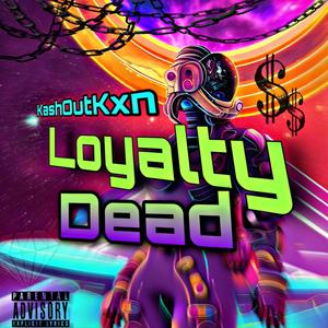 Loyalty Dead (Explicit)