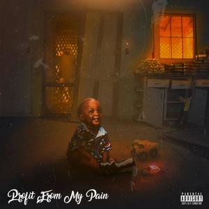 Profit From My Pain (Explicit)