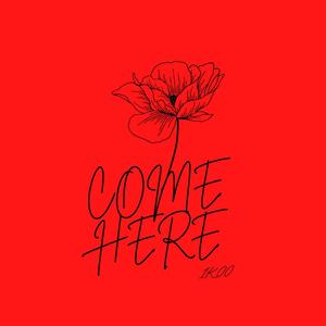 Come Here (Explicit)