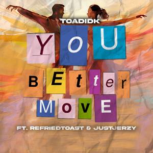 You Better Move (feat. RefriedToast & JustJerzy)