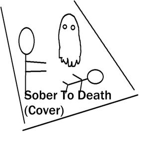 Sober To Death