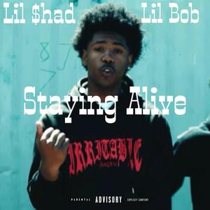 Staying Alive (feat. Lil $had & Lil Bob) (Explicit)