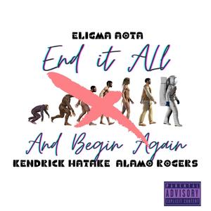 End it All and Begin Again (EABA) [feat. Eligma Aota & Alamo Rogers] [Explicit]