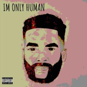 IM ONLY HUMAN (Explicit)