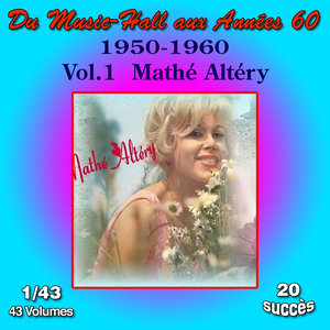 Du Music-Hall aux Années 60 (1950-1960): Mathé Altéry, Vol. 1/43