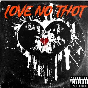 Love No Thot (Explicit)