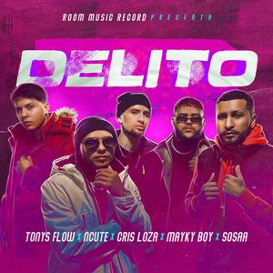 Delito(feat. Ncute, Cris Loza, Mayky Boy & Sosaa) (Explicit)
