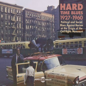Hard Time Blues 1927-1960 (Political and Social Blues Against Racism at the Origin of the Civil Rights Movement)