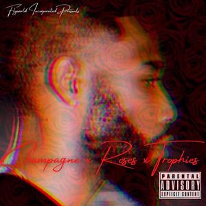 Champagne X Roses X Trophies (Explicit)