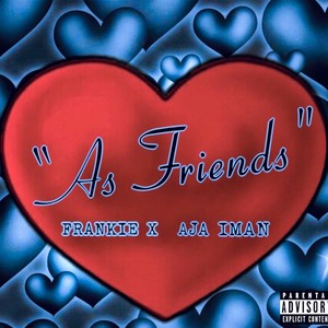 As Friends (feat. Aja Iman) [Explicit]