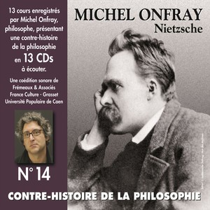 Contre-histoire de la philosophie, vol. 14-1 : NIETZSCHE (Volumes de 1 à 7, cours enregistrés)