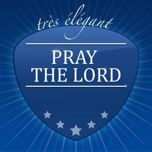 Pray the Lord