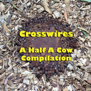 Crosswires - A Half A Cow Compilation