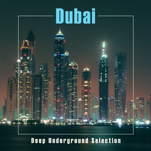 Dubai: Deep Underground Selection