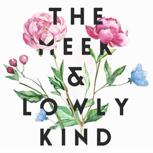 The Meek & Lowly Kind