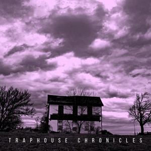 Traphouse Chronicles (Explicit)