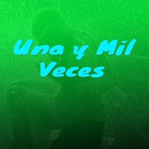 Una y Mil Veces