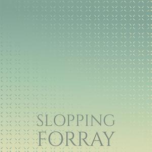 Slopping Forray