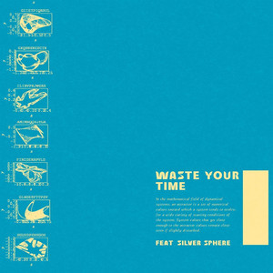 Waste Your Time (feat. Silver Sphere)