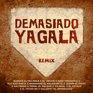 Demasiado Yagala (Remix)