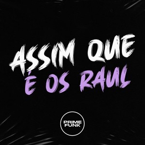 Assim Que e os Raul (Explicit)