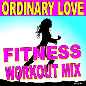 Ordinary Love (Mandela: Long Walk to Freedom) (Fitness Workout Mix)
