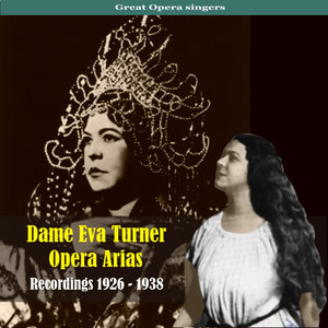 Dame Eva Turner / Opera Arias / Recordings 1926 - 1938