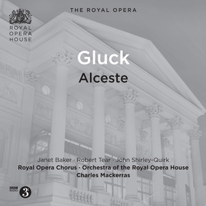 Gluck, C.W.: Alceste (Opera) [Sung in French] [Tear, Baker, Royal Opera Chorus and House Orchestra, Mackerras] [1981]