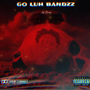 Go Luh Bandzz (Explicit)