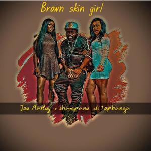 Brown skin girl(feat. Shampane di topbanga)