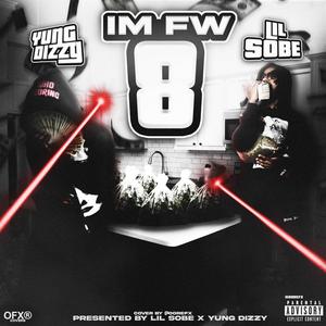 Im Fw 8 (feat. Yung Dizzy) [Explicit]