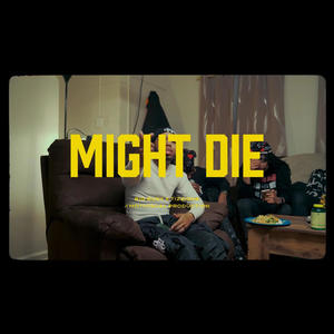 Might Die (feat. BigBusy) [Explicit]