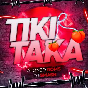 Tiki Taka (feat. Dj Smash) (Explicit)