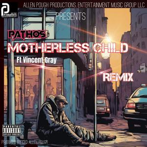 Motherless Child Remix (feat. Pathos & Vincent Gray) [Explicit]