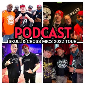 Podcast: Skull & Cross Mics 2022 Tour (feat. Mista Doesha, Unknown Kapriest, JP tha Hustler, D-Roc, Slyzwicked, Devilz n Crawnik, Spek One & Philozophy) (Explicit)
