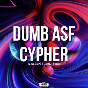 DUMB ASF CYPHER (feat. glomez! & kariii) [Explicit]