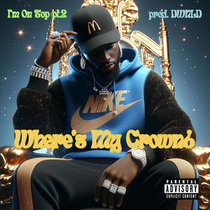 Where's My Crown, Pt. 2 (Explicit)