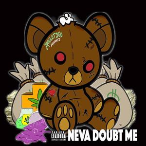 NEVA DOUBT ME (Explicit)