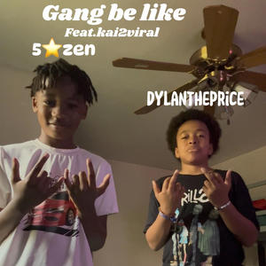 Gang be like (feat. Kai2viral & Dylan the prince) [Explicit]