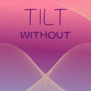 Tilt Without